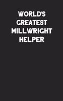 World's Greatest Millwright Helper: Blank Lined Career Notebook Journal