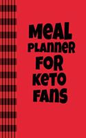 Meal Planner for Keto Fans: Ultimate Meal Planner and Diet Notebook: This Is a 6x9 100 Page Food Tracker. Makes a Great Health and Wellness, Calorie Counter or Just Recording D