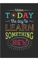 Make Today The Day To Learn Something New