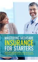 Mastering Medicare Insurance for Starters