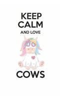 Keep Calm and Love Cows: Cute Cow Lovers Journal / Notebook / Diary / Birthday Gift (6x9 - 110 Blank Lined Pages)