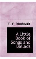 A Little Book of Songs and Ballads