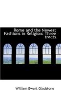 Rome and the Newest Fashions in Religion: Three Tracts(English)