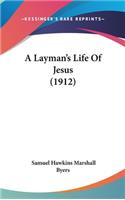 A Layman's Life Of Jesus (1912)