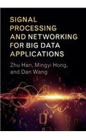 Signal Processing and Networking for Big Data Applications