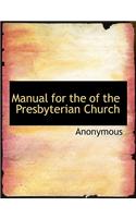 Manual for the of the Presbyterian Church
