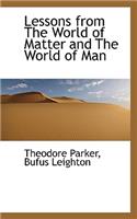 Lessons from the World of Matter and the World of Man