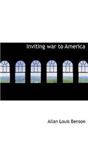 Inviting War to America