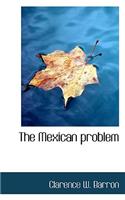 The Mexican Problem