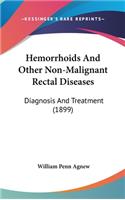 Hemorrhoids And Other Non-Malignant Rectal Diseases: Diagnosis And Treatment (1899)