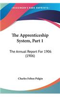 The Apprenticeship System, Part 1: The Annual Report For 1906 (1906)