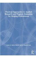 Practical Approaches to Applied Research and Program Evaluation for Helping Professionals