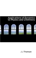 Applications of Dynamics to Physics and Chemistry