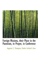 Foreign Missions, Their Place in the Pastorate, in Prayer, in Conference