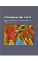 Besieged by the Boers; A Diary of Life and Events in Kimberly During the Siege
