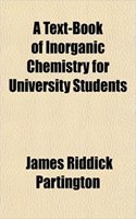 A Text-Book of Inorganic Chemistry for University Students