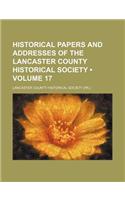 Historical Papers and Addresses of the Lancaster County Historical Society (Volume 17): (English)