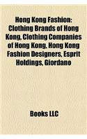 Hong Kong Fashion: Clothing Brands of Hong Kong, Clothing Companies of Hong Kong, Hong Kong Fashion Designers, Esprit Holdings, Giordano