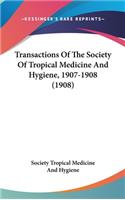 Transactions Of The Society Of Tropical Medicine And Hygiene, 1907-1908 (1908)