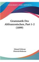 Grammatik Des Altfranzosischen, Part 1-2 (1899): (German)