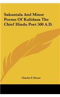 Sakuntala And Minor Poems Of Kalidasa The Chief Hindu Poet 500 A.D.