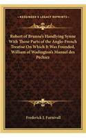 Robert of Brunne's Handlying Synne With Those Parts of the Anglo-French Treatise On Which It Was Founded, William of Wadington's Manuel des Pechiez: (English)