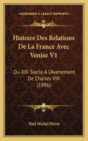 Histoire Des Relations De La France Avec Venise V1