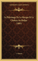 Pelerinage De La Mecque Et Le Cholera Au Hedjaz (1883)