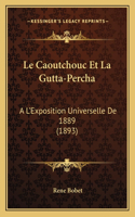 Le Caoutchouc Et La Gutta-Percha