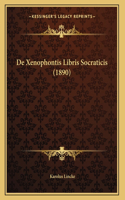 De Xenophontis Libris Socraticis (1890): (German)