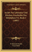 Archiv Fur Litteratur Und Kirchen-Geschichte Des Mittelalters V1, Book 1 (1885)