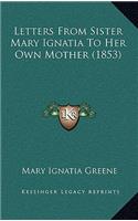 Letters From Sister Mary Ignatia To Her Own Mother (1853)