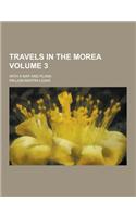 Travels in the Morea; With a Map and Plans Volume 3: (English)