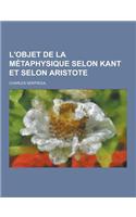 L'Objet de La Metaphysique Selon Kant Et Selon Aristote