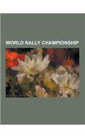 World Rally Championship: World Rally Cars, World Rally Championship People, World Rally Championship Rallies, World Rally Championship Seasons,