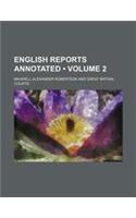 English Reports Annotated (Volume 2)