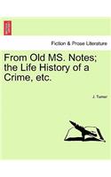 From Old Ms. Notes; The Life History of a Crime, Etc.