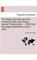 The Niger Sources and the Borders of the New Sierra Leone Protectorate ... with Four Full-Page Illustrations and a Map.