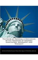 The Book of Freedom: A Discussion of the Freedoms of Assembly, Association, Movement, and Thought