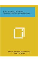 Some Stories of Young America for Young Americans