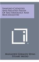 Immuno-Catalysis and Related Fields of Bacteriology and Biochemistry