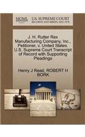 J. H. Rutter Rex Manufacturing Company, Inc., Petitioner, V. United States. U.S. Supreme Court Transcript of Record with Supporting Pleadings