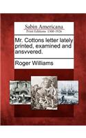 Mr. Cottons Letter Lately Printed, Examined and Ansvvered.