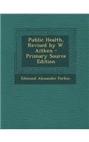 Public Health, Revised by W. Aitken