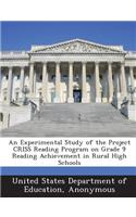 An Experimental Study of the Project Criss Reading Program on Grade 9 Reading Achievement in Rural High Schools
