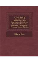 A Text-Book of Experimental Chemistry: (With Descriptive Notes) for Students of General Inorganic Chemistry