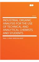 Industrial Organic Analysis for the Use of Technical and Analytical Chemists and Students