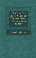The Sons of Ham: A Tale of the New South...