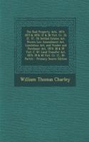 The Real Property Acts, 1874, 1875 & 1876: 37 & 38 Vict. CC. 33, 37, 57, 78: Settled Estates ACT, Powers Law Amendment ACT, Limitation ACT, and Vendor and Purchaser ACT, 1874: 38 & 39 Vict. C. 87: Land Transfer ACT, 1875: 39 & 40 Vict. CC. 17, 30: : 37 & 38 Vict. CC. 33, 37, 57, 78: Settled Estates ACT, Powers Law Amendment ACT, Limitation ACT, and Vendor and Purchaser ACT, 1874: 38 & 39 Vict. C