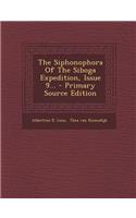The Siphonophora of the Siboga Expedition, Issue 9... - Primary Source Edition
